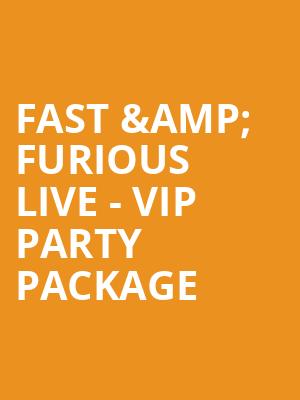 Fast %26 Furious Live - VIP Party Package at O2 Arena